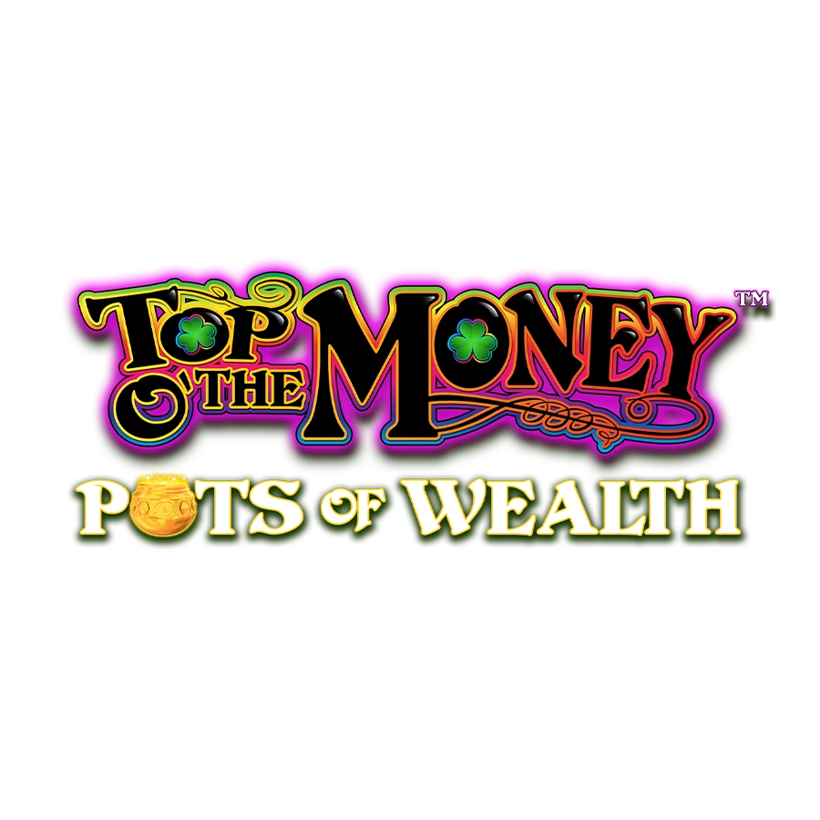 Top o’ the Money – Pots of Wealth