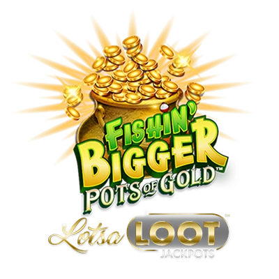 Lotsaloot: Fishin Bigger Pots of Gold