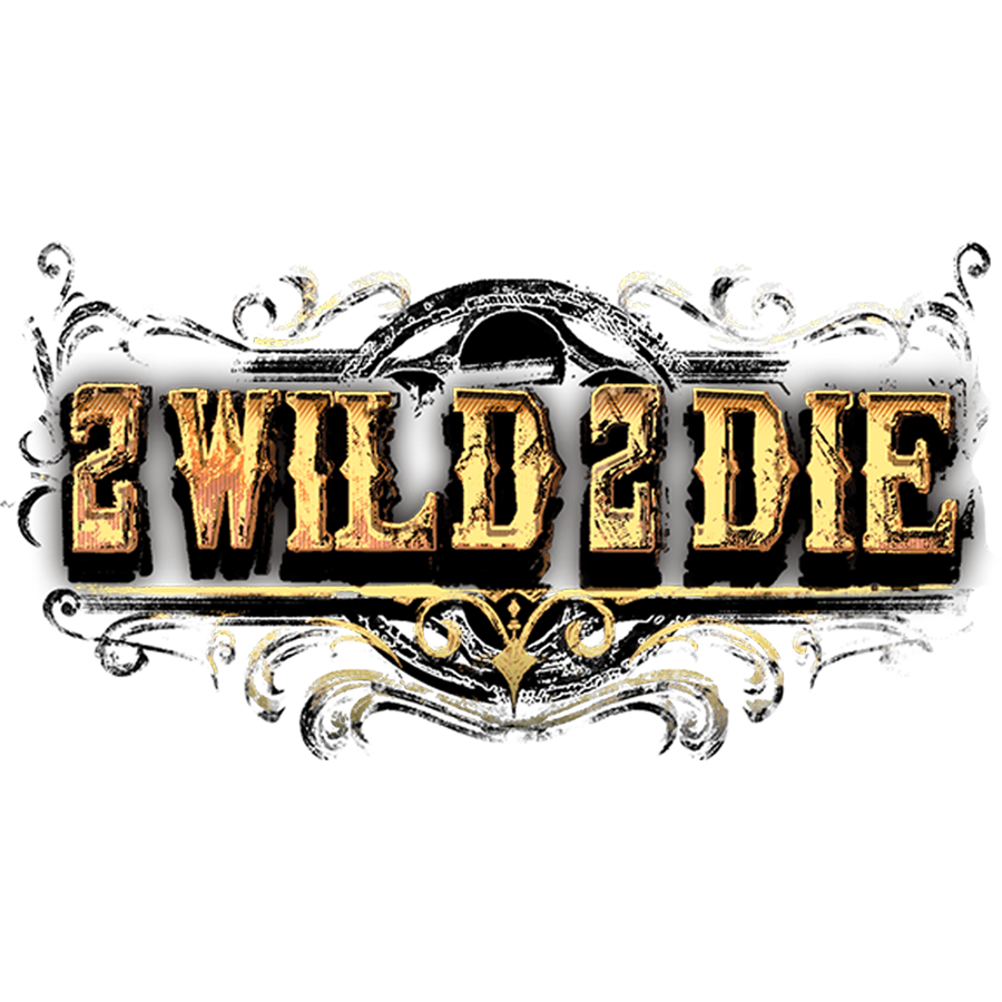 2 Wild 2 Die