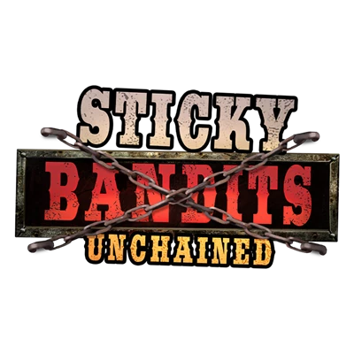 Sticky Bandits Unchained