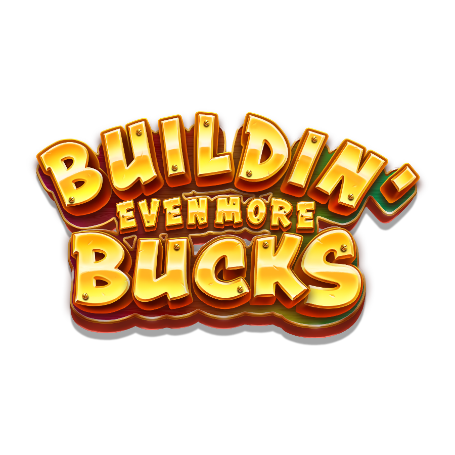 Buildin Even More Bucks