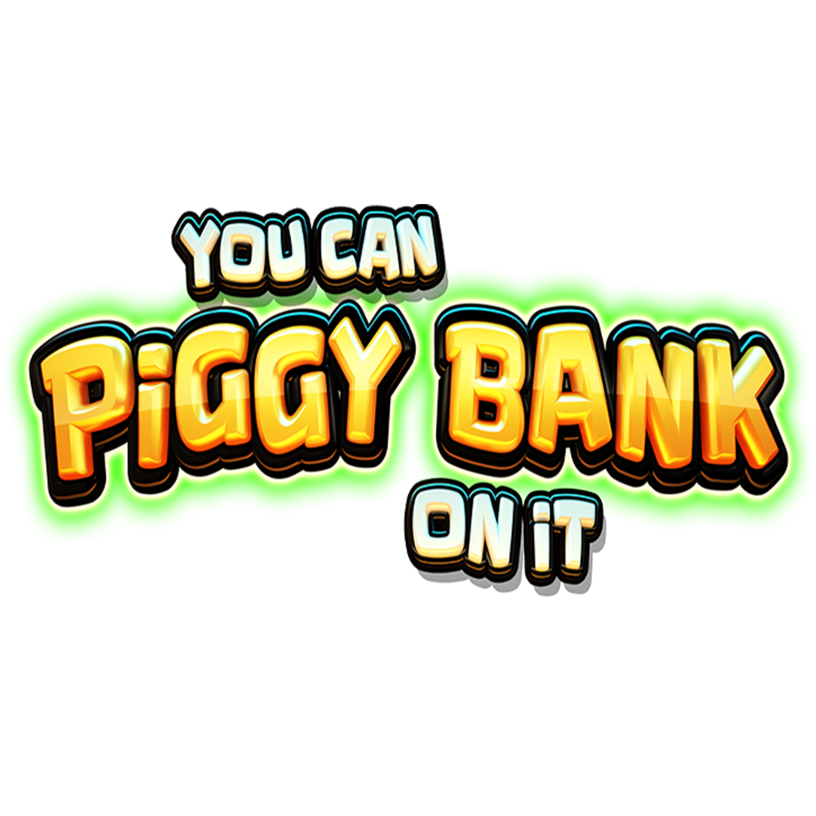 You Can Piggy Bank on It