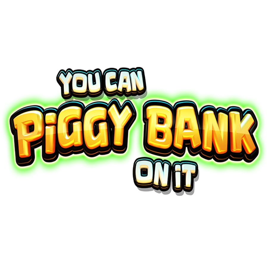 You Can Piggy Bank on It