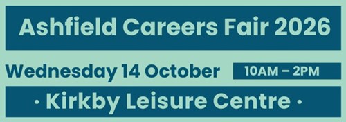 Poster saying Ashfield careers fair 2026 on Wednesday 14 October 10am - 2pm, at Kirkby Leisure Centre