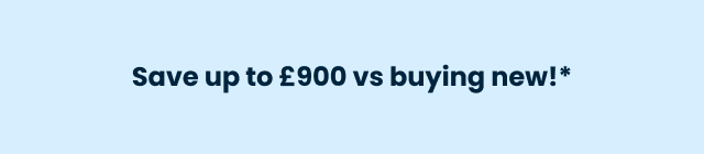 Save up to £900 vs new