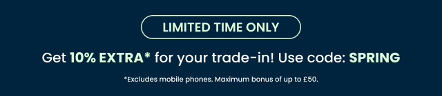 Get 10% Extra for your trade-in with code SPRING