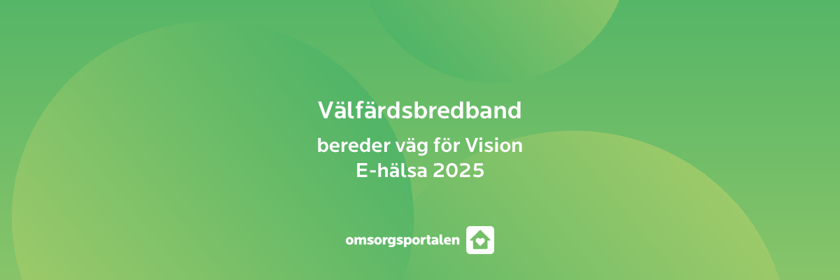 Välfärdsbredbandet främjar Vision E-hälsa 2025