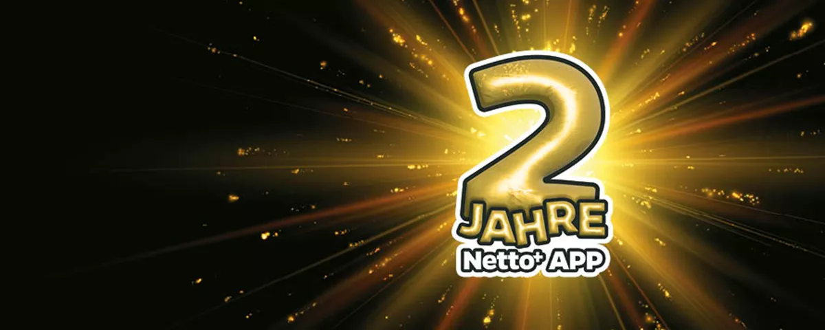 Netto+ App Feiert 2 Jahre Geburtstag