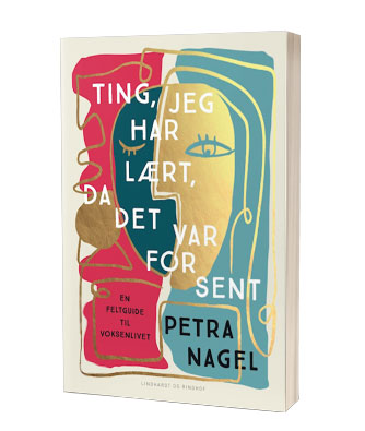 'Ting, jeg har lært, da det var for sent' af Petra Nagel