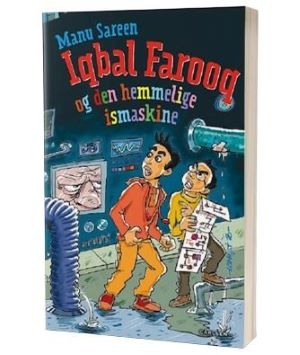 'Iqbal Farooq og den hemmelige ismaskine' af Manu Sareen