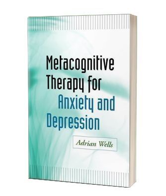 'Metacognitive Therapy for Anxiety and Depression' af Adrian Wells