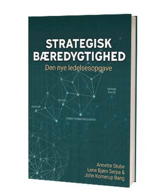 Find bogen 'Strategisk bæredygtighed' af Annette Stube, Lene Bjørn Serpa og John Kornerup Bang hos Saxo