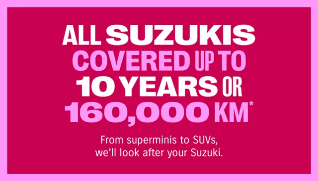 All Suzuki's covered up to 10 years or 160,000 KM